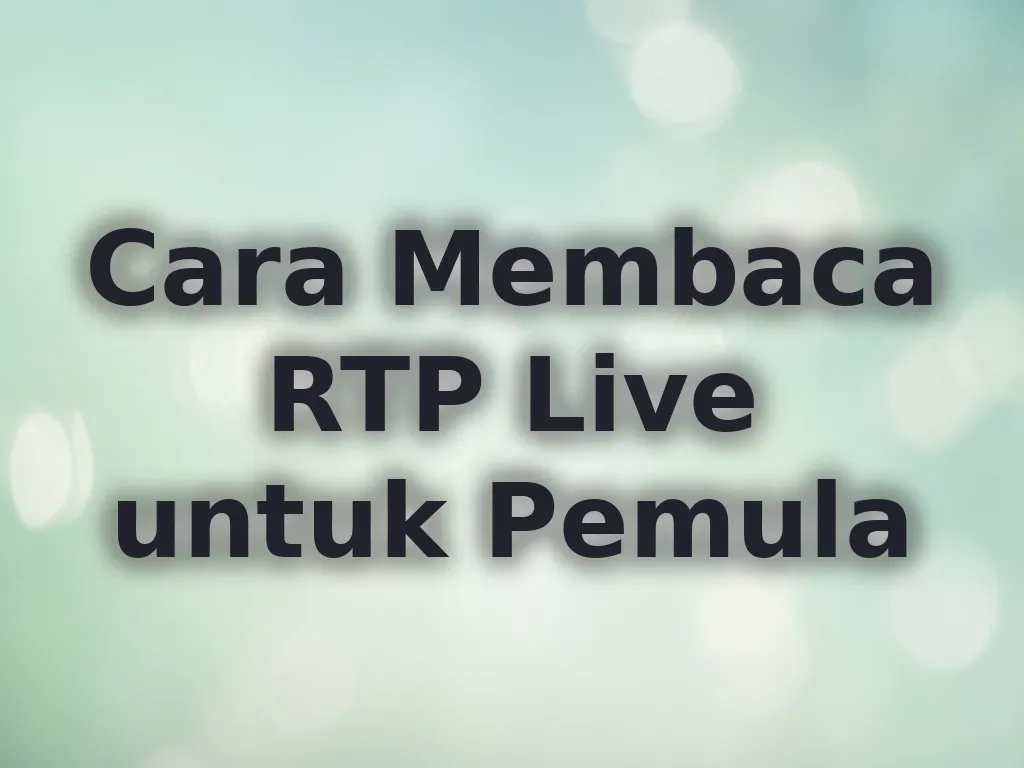 Cara Membaca RTP Live untuk Pemula
